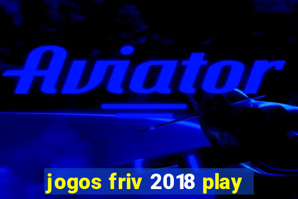 jogos friv 2018 play
